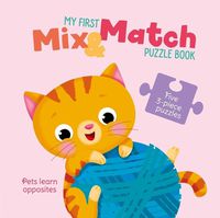Cover image for My First Mix & Match Puzzle Book Pets Learn Opposites