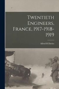 Cover image for Twentieth Engineers, France, 1917-1918-1919