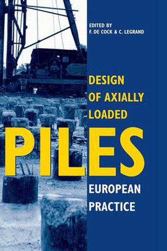 Cover image for Design of Axially Loaded Piles European Practice: Proceedings of an ERTC-3 seminar, Brussels, 17-18 April 1997