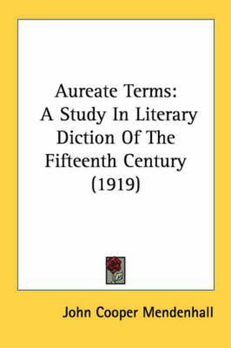 Cover image for Aureate Terms: A Study in Literary Diction of the Fifteenth Century (1919)