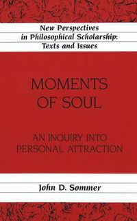 Cover image for Moments of Soul: An Inquiry into Personal Attraction