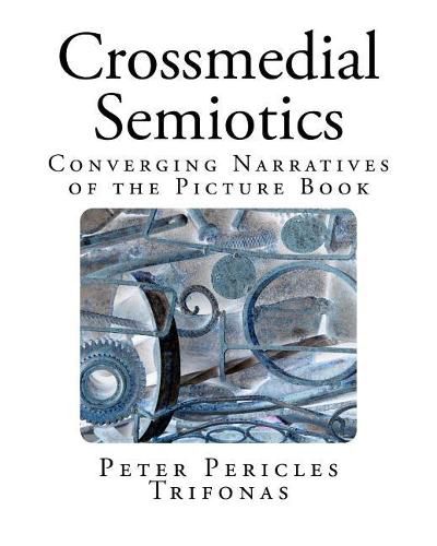 Cover image for Crossmedial Semiotics: Converging Narratives of the Picture Book