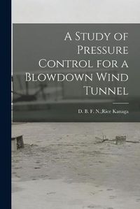 Cover image for A Study of Pressure Control for a Blowdown Wind Tunnel