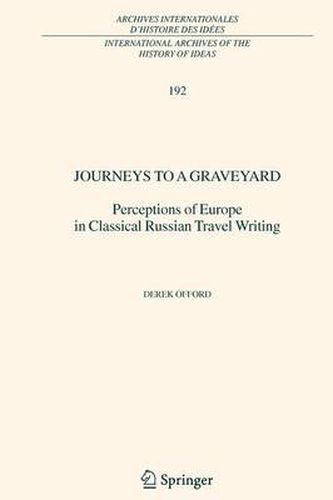 Cover image for Journeys to a Graveyard: Perceptions of Europe in Classical Russian Travel Writing