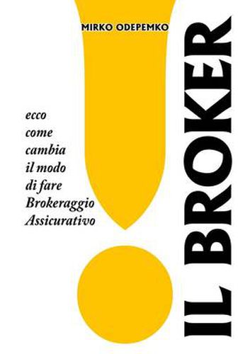 Cover image for Il Broker. Ecco Come Cambia Il Modo Di Fare Brokeraggio Assicurativo.