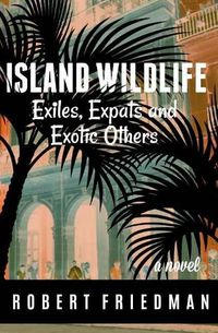 Cover image for Island Wildlife: Exiles, Expats and Exotic Others