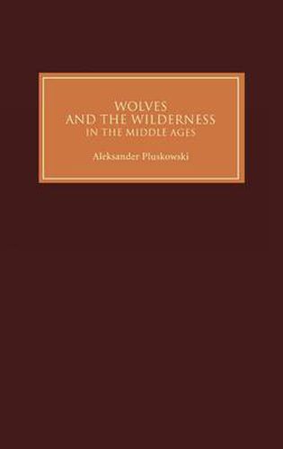 Cover image for Wolves and the Wilderness in the Middle Ages