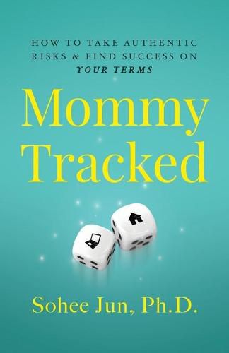 Cover image for Mommytracked: How to Take Authentic Risks and Find Success On Your Terms