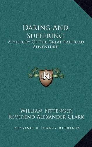 Daring and Suffering: A History of the Great Railroad Adventure