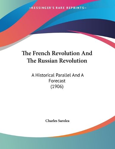 Cover image for The French Revolution and the Russian Revolution: A Historical Parallel and a Forecast (1906)