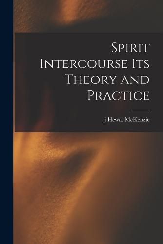 Cover image for Spirit Intercourse its Theory and Practice