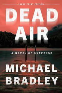 Cover image for Dead Air: A Novel of Suspense