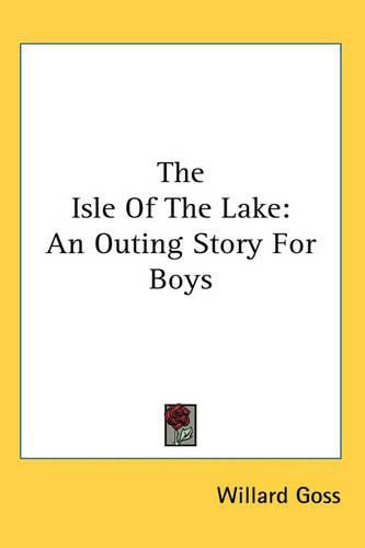 Cover image for The Isle Of The Lake: An Outing Story For Boys