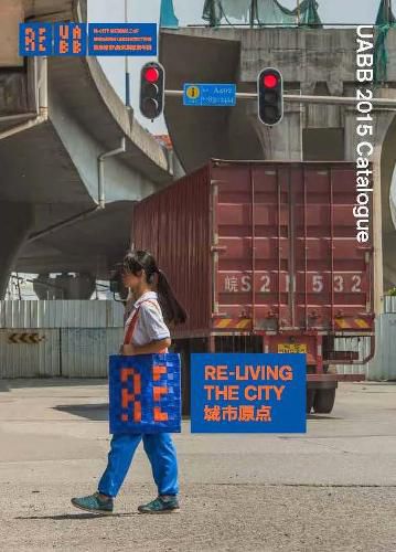 Cover image for Re-living the City: UABB 2015 Catalogue