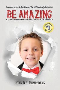 Cover image for Be Amazing: A Guide to Becoming the Best Version of Yourself