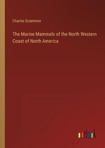 Cover image for The Marine Mammals of the North Western Coast of North America