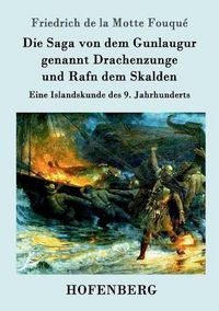 Cover image for Die Saga von dem Gunlaugur genannt Drachenzunge und Rafn dem Skalden: Eine Islandskunde des 9. Jahrhunderts