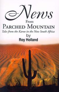 Cover image for News from Parched Mountain: Tales from the Karoo in the New South Africa