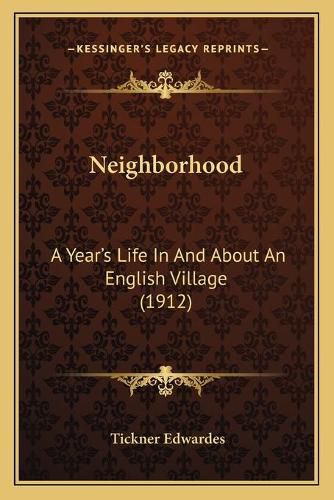 Cover image for Neighborhood: A Year's Life in and about an English Village (1912)