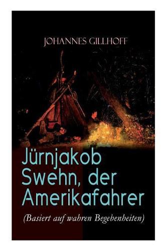 Cover image for J rnjakob Swehn, der Amerikafahrer (Basiert auf wahren Begebenheiten): Carl Wiedow: Mecklenburgischer Auswanderer in Amerika