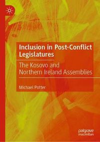 Cover image for Inclusion in Post-Conflict Legislatures: The Kosovo and Northern Ireland Assemblies