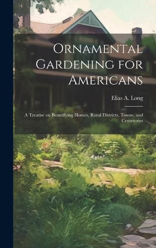 Cover image for Ornamental Gardening for Americans