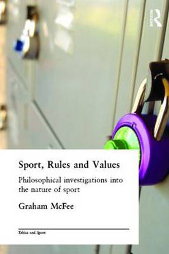 Cover image for Sport, Rules and Values: Philosophical Investigations into the Nature of Sport