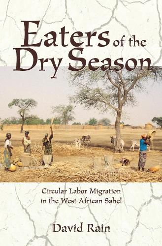 Cover image for Eaters Of The Dry Season: Circular Labor Migration In The West African Sahel