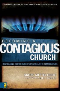 Cover image for Becoming a Contagious Church: Increasing Your Church's Evangelistic Temperature