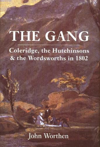 Cover image for The Gang: Coleridge, the Hutchinsons, and the Wordsworths in 1802