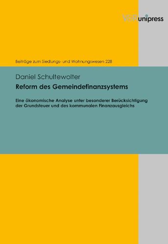 Cover image for Reform Des Gemeindefinanzsystems: Eine Okonomische Analyse Unter Besonderer Berucksichtigung Der Grundsteuer Und Des Kommunalen Finanzausgleichs