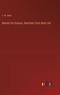 Cover image for Behind the Scenes, Sketches from Real Life