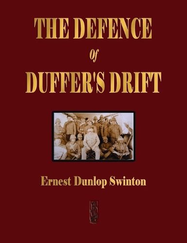 Cover image for The Defence Of Duffer's Drift - A Lesson in the Fundamentals of Small Unit Tactics