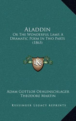 Aladdin: Or the Wonderful Lamp, a Dramatic Poem in Two Parts (1863)