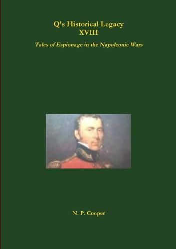 Cover image for Q's Historical Legacy - XVIII - Spies! Tales of Espionage in the Napoleonic Wars