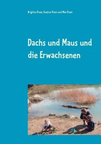 Dachs und Maus und die Erwachsenen: Geschichten fur Kinder