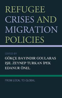 Cover image for Refugee Crises and Migration Policies: From Local to Global