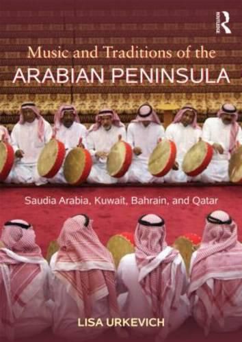 Cover image for Music and Traditions of the Arabian Peninsula: Saudi Arabia, Kuwait, Bahrain, and Qatar