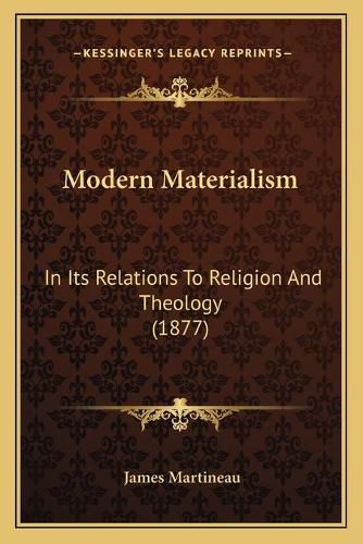 Modern Materialism: In Its Relations to Religion and Theology (1877)