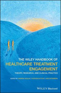 Cover image for The Wiley Handbook of Healthcare Treatment Engagement: Theory, Research, and Clinical Practice