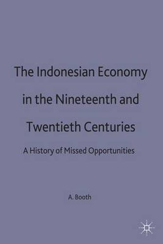 Cover image for The Indonesian Economy in the Nineteenth and Twentieth Centuries: A History of Missed Opportunities