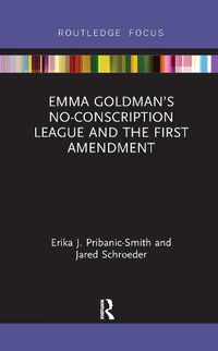 Cover image for Emma Goldman's No-Conscription League and the First Amendment