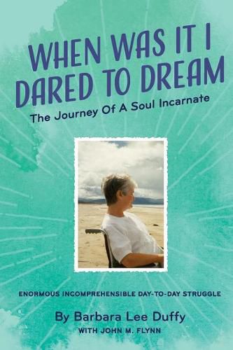 Cover image for When Was it I Dared to Dream: The Journey of a soul incarnate