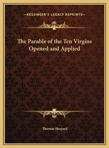 Cover image for The Parable of the Ten Virgins Opened and Applied