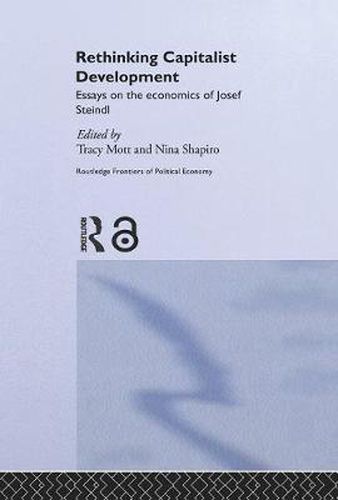 Cover image for Rethinking Capitalist Development: Essays on the Economics of Josef Steindl