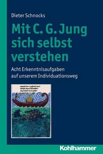 Cover image for Mit C. G. Jung Sich Selbst Verstehen: Acht Erkenntnisaufgaben Auf Unserem Individuationsweg