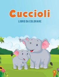 Cover image for Cuccioli: Libro da colorare