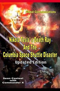 Cover image for Nikola Tesla's Death Ray And The Columbia Space Shuttle Disaster: Updated Edition