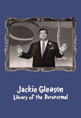 Cover image for Jackie Gleason: Library of the Paranormal