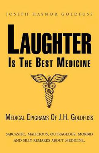 Cover image for Laughter Is the Best Medicine: Medical Epigrams of J.H. Goldfuss